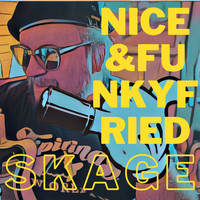 Skage - Nice and Funkyfried