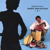 Bobby Mitchell - Goodbye, Porn Collection