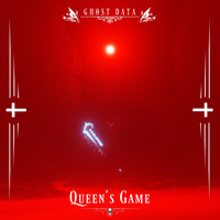 GHOST DATA - Queen's Game