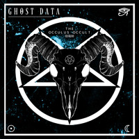 GHOST DATA - The Occulus Occult