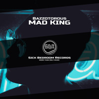 Bazzotorous - Mad King (Original Mix)