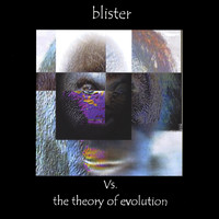Blister - Vs. the theory of evolution