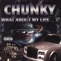Chunky - What about my life