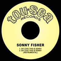 Sonny Fisher - Oh Love This is Sonny