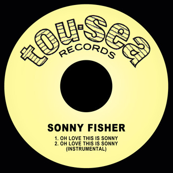 Sonny Fisher - Oh Love This is Sonny