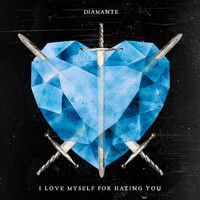 Diamante - I Love Myself For Hating You