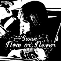 Swan - Now or Never