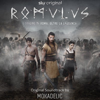 Mokadelic - Romulus - L'origine Di Roma Oltre La Leggenda (Music from the Original TV Series)