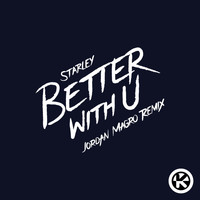 Starley - Better with U (Jordan Magro Remix [Explicit])