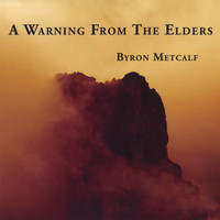 Byron Metcalf - A Warning From the Elders