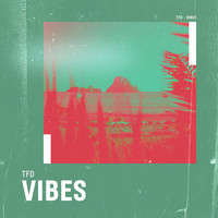 TFD - Vibes
