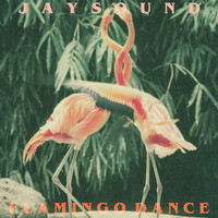 Jay Sound / - Flamingo Dance