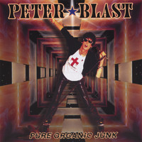 Peter Blast - Pure Organic Junk
