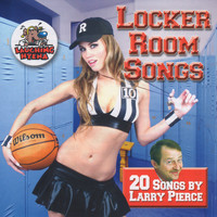 Larry Pierce - Locker Room Songs (Explicit)