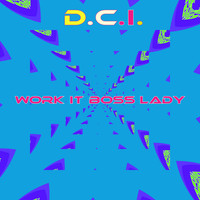 D.C.I. / - Work It Boss Lady