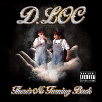 D-Loc - There's No Turning Back (Explicit)