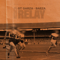 GT Garza - Relay (feat. Baeza) (Explicit)