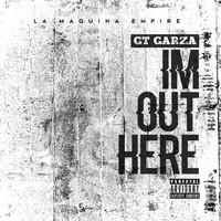 GT Garza - I'm Out Here (Explicit)