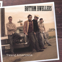 Bottom Dwellers - Twang Americana