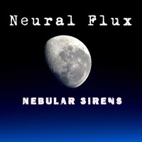 Neural Flux / - Nebular Sirens