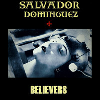Salvador Domínguez - Believers