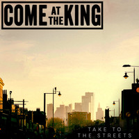 Come at the King / - Take to the Streets
