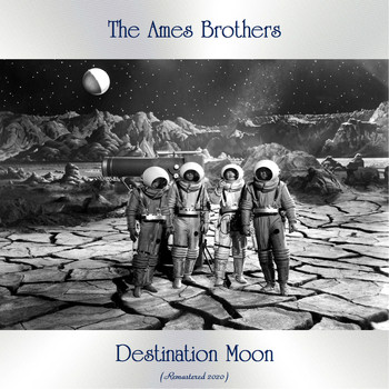The Ames Brothers - Destination Moon (Remastered 2020)