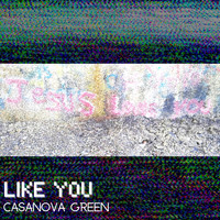 Casanova Green / - Like You
