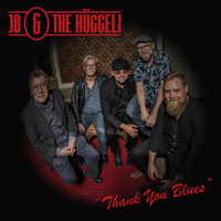 JB & THE HÜGGELI - Thank You Blues