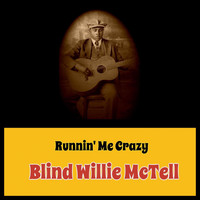 Blind Willie McTell - Runnin' Me Crazy