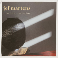 Jef Martens - Dreams Drive Out The Days