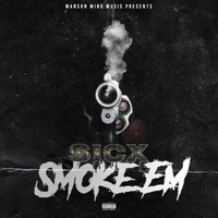 Sicx - Smoke Em (Explicit)