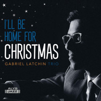 Gabriel Latchin Trio - I'll Be Home for Christmas