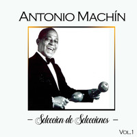 Antonio MacHin - Antonio Machín, Seleccion de Selecciones, Vol. 1