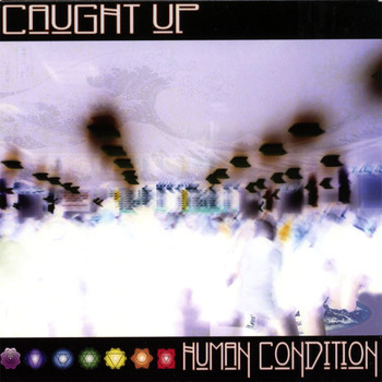 Caught Up - Human Condition