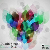 Dustin Strunk - Don't Take Any Drugs