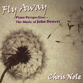 Chris Nole - Fly Away - Piano Perspectives - The Music of John Denver