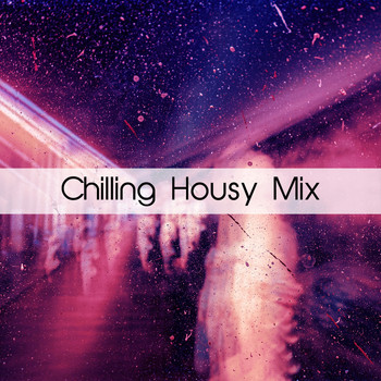 Various Artists - Chilling Housy Mix