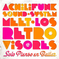 Achilifunk Sound System - Solo Pienso En Bailar