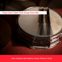 John Coltrane, Mal Waldron Sextet, Winner's Circle - They Can't Take That Away from Me