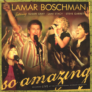 Lamar Boschman - So Amazing - featuring Susan Gray, Lani Stacy, Steve Garrett