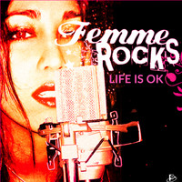 Femme Rocks - Life is Ok