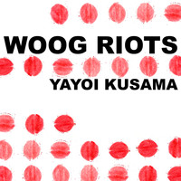 Woog Riots - Yayoi Kusama