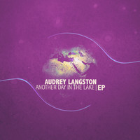 Audrey Langston - Another Day in the Lake - EP