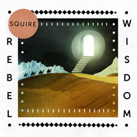 Squire - Rebel Wisdom EP