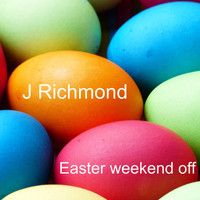 J Richmond / - Easter Weekend Off