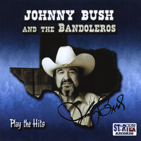 Johnny Bush - Johnny Bush And The Bandoleros Play The Hits