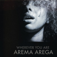 Arema Arega - Wherever You Are