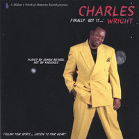 Charles Wright - Finally Got It...Wright