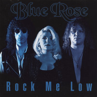 Blue Rose - Rock Me Low